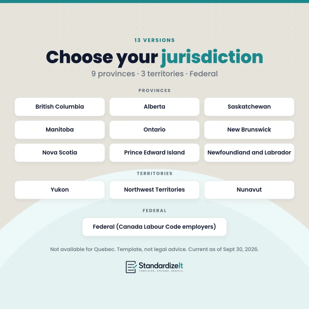 Employee Handbook in 13 versions: nine provinces, three territories and Federal (Canada Labour Code employers). Not available for Quebec
