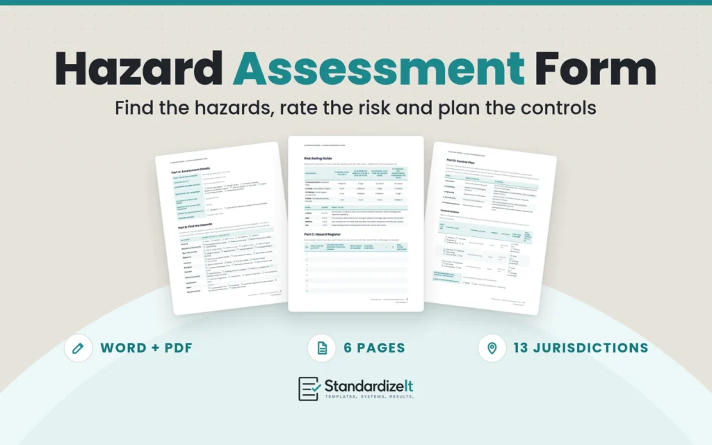 Hazard Assessment Form template by Standardize It: the Risk Rating Guide and Hazard Register page in front of the Assessment Details and Find the Hazards page and the Control Plan page. Word + PDF, 6 pages, 13 jurisdictions.